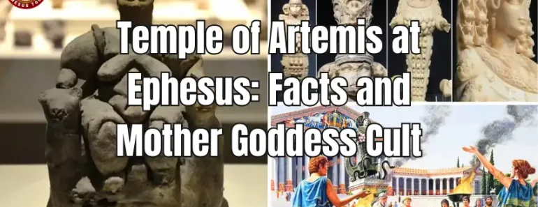 Temple of Artemis at Ephesus Facts and Mother Goddess Cult
